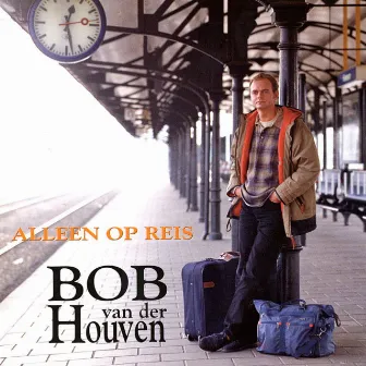 Alleen Op Reis by Bob van der Houven