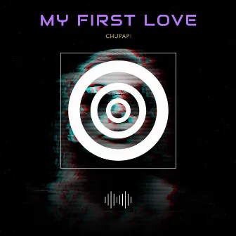 My First Love by Chad Walt