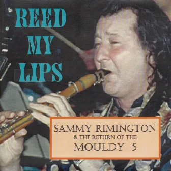 Reed My Lips - The Return of the Mouldy Five by Sammy Rimington