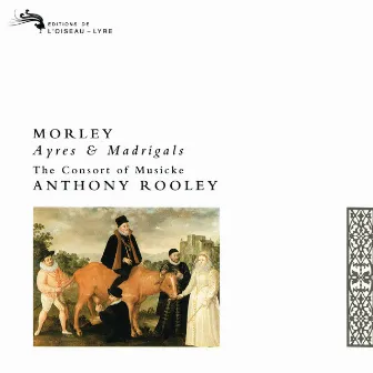 Morley: Ayres and Madrigals by Thomas Morley