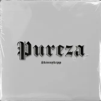 Pureza by SkinnyKepp