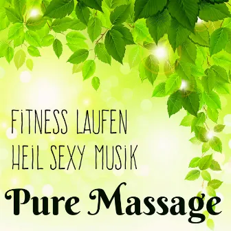 Pure Massage - Fitness Laufen Heil Sexy Musik mit Lounge Chillout Geräusche by Pilates Music Club