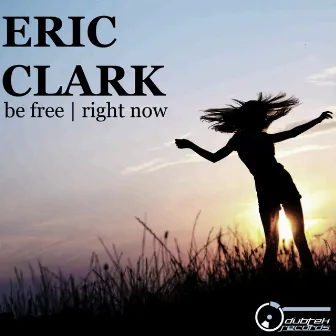 Be Free / Right Now by Eric Clark