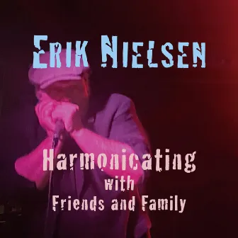 Harmonicating with Friends and Family by Erik Nielsen