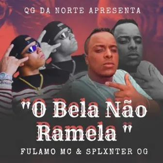 O Bela Não Ramela by SPLXNTER OG