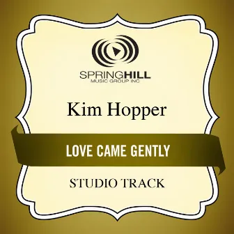 Love Came Gently by Kim Hopper