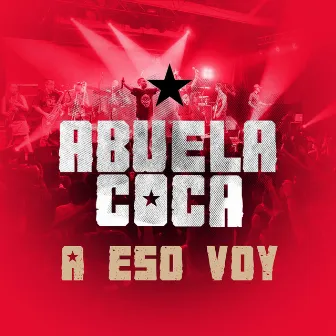 A Eso Voy by Abuela Coca