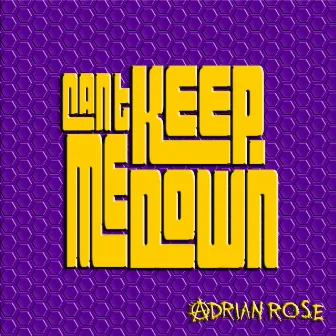 Can't Keep Me Down by Adrian Rose