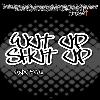 Wut up (Shut Up) by ANX MALII