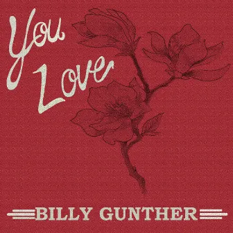 You Love by Billy Gunther