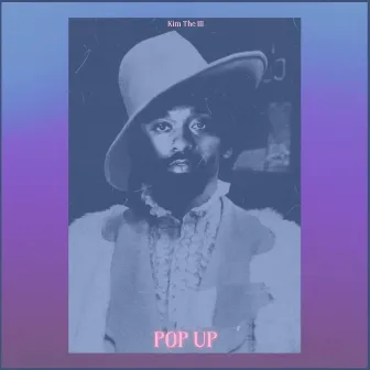 Pop Up by Kim The III