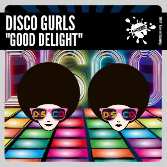 Good Delight by Disco Gurls