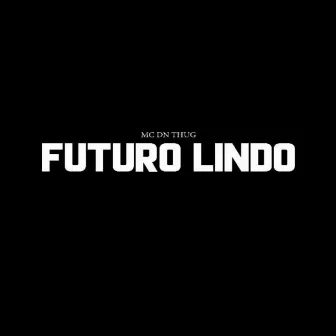 Futuro Lindo by Mc Dn Thug