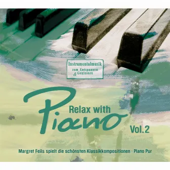 Relax with Piano, Vol. 2 (Piano Pur - Margret Feils spielt die schönsten Klassikkompositionen) by Margret Feils