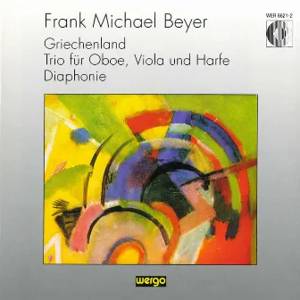 Beyer: Griechenland / Trio für Oboe, Viola und Harfe / Diaphonie by Frank Michael Beyer