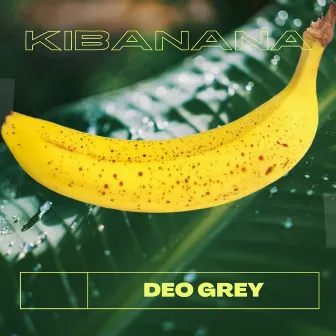 Kibanana by DEO GREY