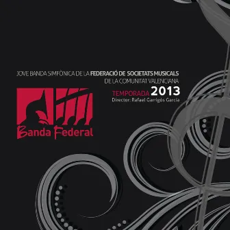 Jove Banda Simfònica de la Federació de Societats Musicals de la Comunitat Valenciana Temporada 2013 (En Directo) by Jove Banda Simfònica de la FSMCV