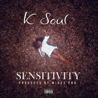 Sensitivity by K Soul