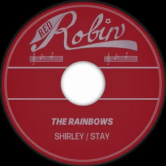 Shirley / Stay by The Rainbows