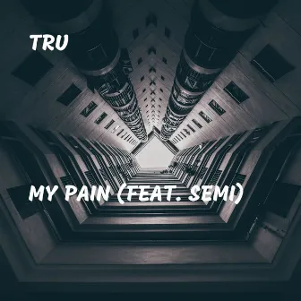 My Pain by Tru