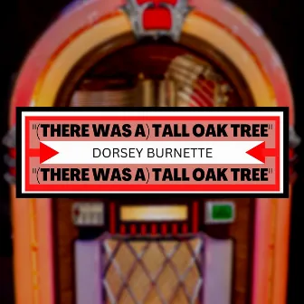 (There Was A) Tall Oak Tree by Dorsey Burnette