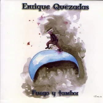 Fuego y Tambor by Enrique Quezadas