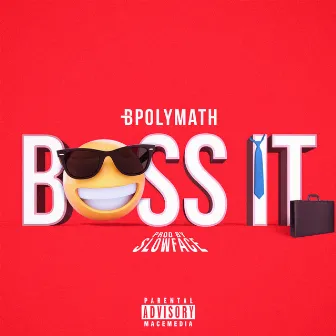 Boss It by B POLYMATH