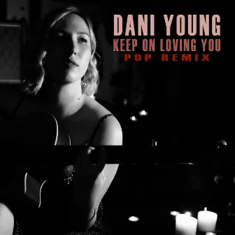 Keep On Loving You (Pop Remix) by Dani Young