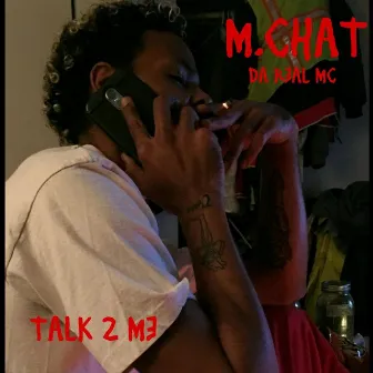 Talk 2 Me by M.Chat