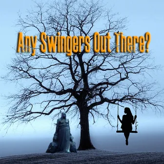 Any Swingers out There? by THE NERVOUS DJ