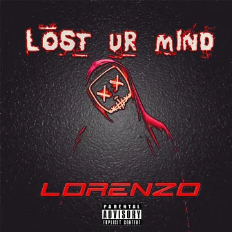 Lost Ur Mind by Lorenzo