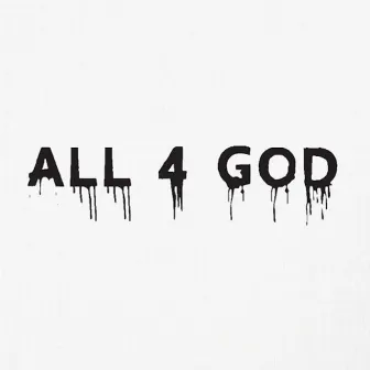 All 4 God by Sammie King