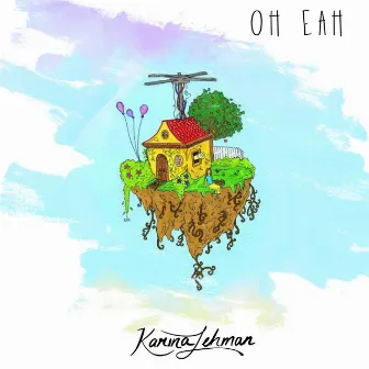 Oh Eah by Karina Lehman