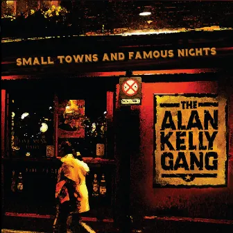 Small Towns and Famous Nights by Alan Kelly Gang