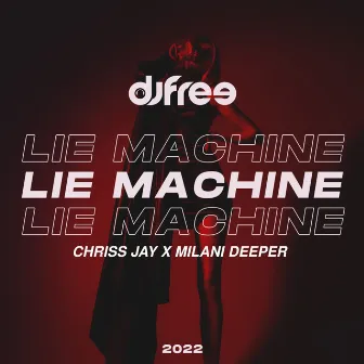 Lie Machine (Chriss Jay & Milani Deeper Remix) by DJ Free