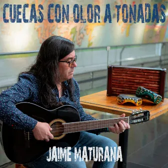 Cuecas Con Olor a Tonadas by Jaime Maturana