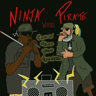 Comin' Thru Your Speakers by Ninja Verses Pirate