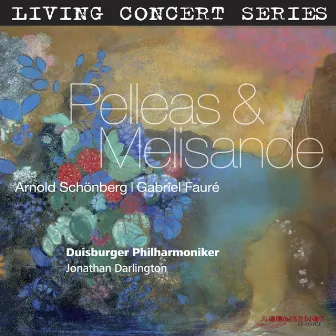 Living Concert Series – Schoenberg & Fauré: Pelleas & Melisande by Jonathan Darlington