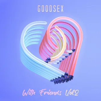 With Friends, Vol. 2 by GoodSex