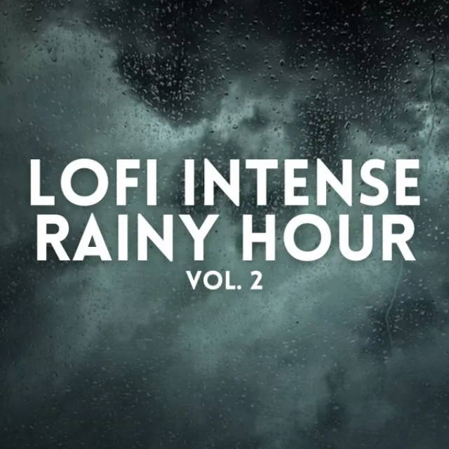 Lofi Intense Rainy Hour Vol. 2