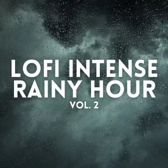 Lofi Intense Rainy Hour Vol. 2 by Nature Vibrations