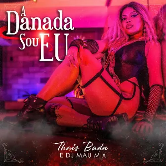 A Danada Sou Eu by Thais Badu