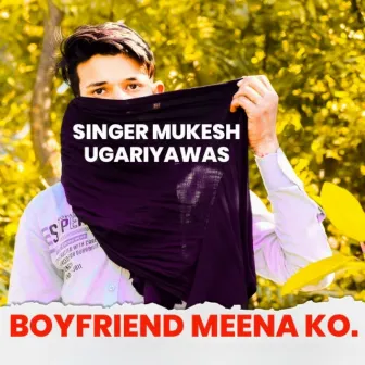 Boyfriend Meena Ko by Mukesh Meena