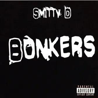 Bonkers by Smitty D