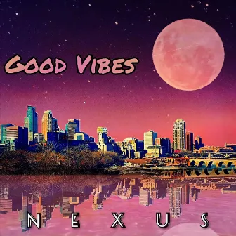 Good Vibes by Nexus