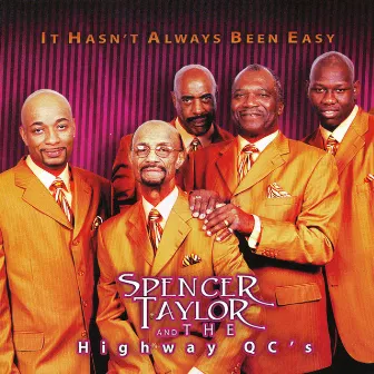 It Hasn't Always Been Easy by Spencer Taylor & The Highway Q.C.'s