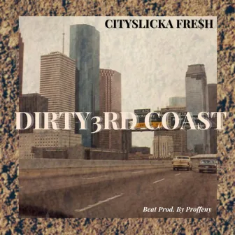 Dirty 3rd Coast by CitySlicka Fresh