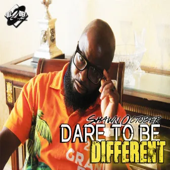 Dare To Be Different by Shawn October