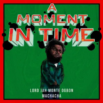 A Moment in Time by LORD JAH-MONTE OGBON