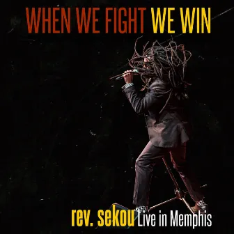 When We Fight We Win - Live In Memphis by Rev. Sekou